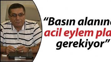 &ldquo;BASIN ALANINDA ACİL EYLEM PLANI GEREKİYOR&rdquo;