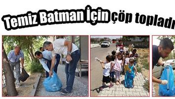 TEMİZ BATMAN İ&Ccedil;İN &Ccedil;&Ouml;P TOPLADILAR&hellip;