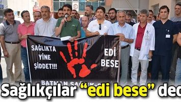 BATMAN'DA SAĞLIK&Ccedil;ILAR &ldquo;EDİ BESE&rdquo; DEDİ