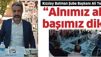 Kızılay Batman Şube Başkanı Ali Tezdiğ; &ldquo;Alnımız ak, başımız dik&rdquo;