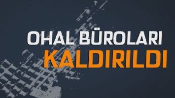 OHAL b&uuml;roları kaldırıldı
