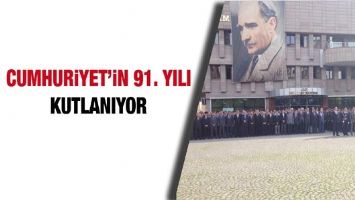 CUMHURİYET&rsquo;İN 91. YILI KUTLANIYOR