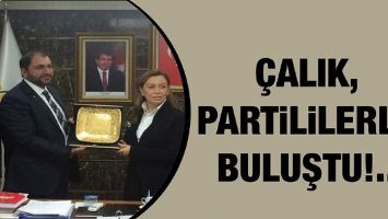 &Ccedil;ALIK, PARTİLİLERLE BULUŞTU!...
