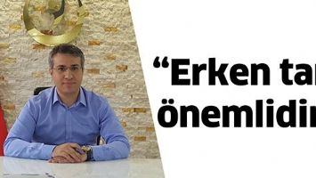 &ldquo;ERKEN TANI &Ouml;NEMLİDİR&rdquo;