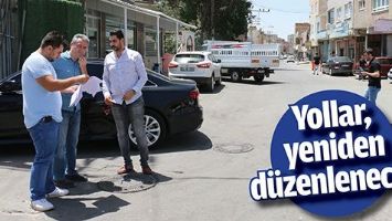 YOLLAR, YENİDEN D&Uuml;ZENLENECEK