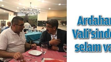 ARDAHAN VALİ&rsquo;SİNDEN SELAM VAR