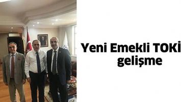 Yeni Emekli TOKİ&rsquo;de gelişme