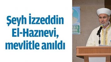 ŞEYH İZZEDDİN EL-HAZNEVİ, MEVLİTLE ANILDI