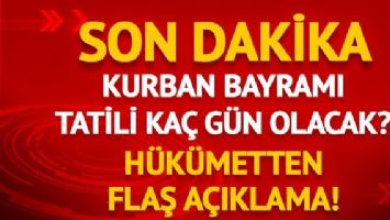 Kurban Bayramı tatili ka&ccedil; g&uuml;n?