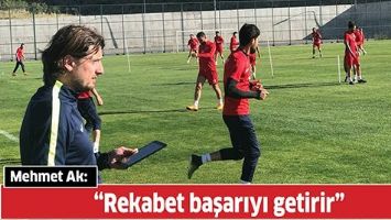 MEHMET AK: &ldquo;REKABET BAŞARIYI GETİRİR&rdquo;