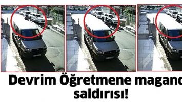 DEVRİM &Ouml;ĞRETMENE MAGANDA SALDIRISI!