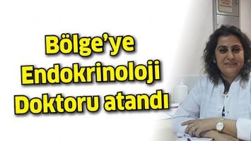B&Ouml;LGE&rsquo;YE ENDOKRİNOLOJİ DOKTORU ATANDI