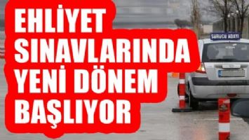 EHLİYET SINAVINDA YENİ D&Ouml;NEM
