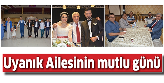 UYANIK AİLESİNİN MUTLU G&Uuml;N&Uuml;