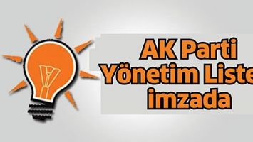 AK PARTİ Y&Ouml;NETİM LİSTESİ İMZADA