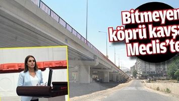 BİTMEYEN K&Ouml;PR&Uuml; KAVŞAK, MECLİS&rsquo;TE