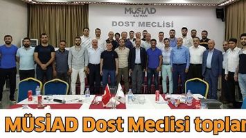M&Uuml;SİAD DOST MECLİSİ TOPLANDI
