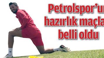 PETROLSPOR&rsquo;UN HAZIRLIK MA&Ccedil;LARI PROGRAMI BELLİ OLDU