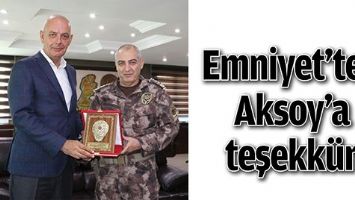 EMNİYET&rsquo;TEN AKSOY&rsquo;A TEŞEKK&Uuml;R