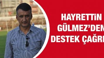 HAYRETTİN G&Uuml;LMEZ&rsquo;DEN DESTEK &Ccedil;AĞRISI