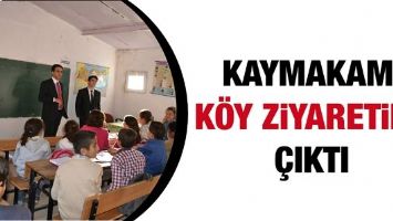 KAYMAKAM, K&Ouml;Y ZİYARETİNE &Ccedil;IKTI