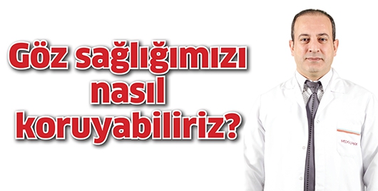 G&Ouml;Z SAĞLIĞIMIZI NASIL KORUYABİLİRİZ?