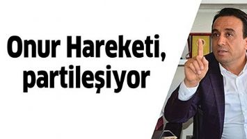 ONUR HAREKETİ, PARTİLEŞİYOR