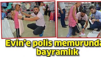 EVİN&rsquo;E POLİS MEMURUNDAN BAYRAMLIK