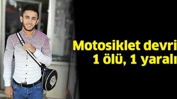 MOTOSİKLET DEVRİLDİ: 1 &Ouml;L&Uuml;, 1 YARALI