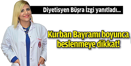 KURBAN BAYRAMI BOYUNCA BESLENMEYE DİKKAT!
