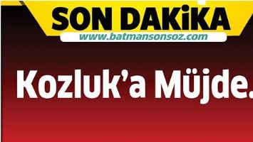 Kozluk'a m&uuml;jde...