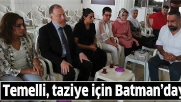 TEMELLİ, TAZİYE İ&Ccedil;İN BATMAN&rsquo;DAYDI