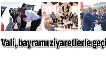VALİ, BAYRAMI ZİYARETLERLE GE&Ccedil;İRDİ
