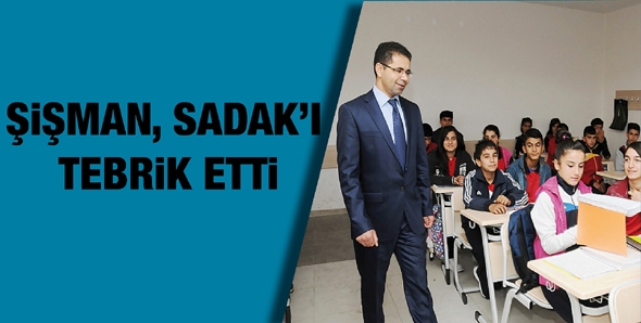 ŞİŞMAN, SADAK&rsquo;I TEBRİK ETTİ