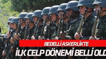Bedelli askerlikte birinci celp d&ouml;nemi belli oldu