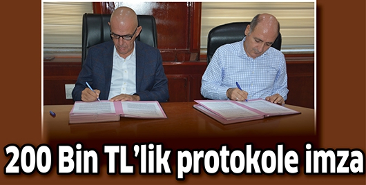 200 BİN TL&rsquo;LİK PROTOKOLE İMZA
