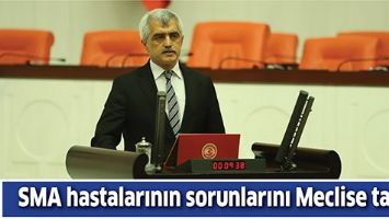 SMA HASTALARININ SORUNLARINI MECLİSE TAŞIDI