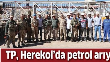 TP, HEREKOL'DA PETROL ARIYOR