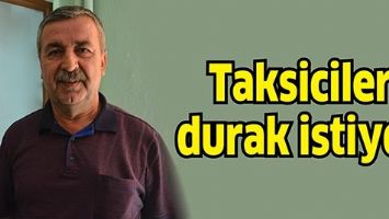 TAKSİCİLER DURAK İSTİYOR