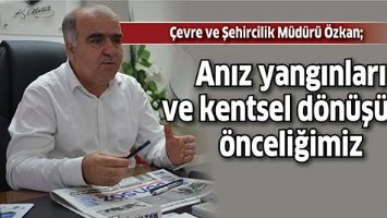 ANIZ YANGINLARI VE KENTSEL D&Ouml;N&Uuml;Ş&Uuml;M, &Ouml;NCELİĞİMİZ