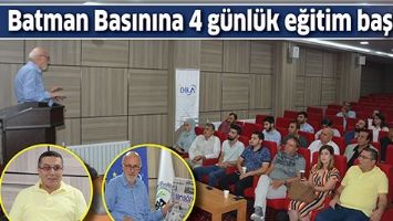 BATMAN BASININA 4 G&Uuml;NL&Uuml;K EĞİTİM BAŞLADI