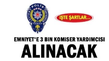 Emniyete 3 bin komiser yardımcısı alınacak