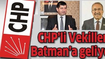 CHP&rsquo;Lİ VEKİLLER BATMAN&rsquo;A GELİYOR