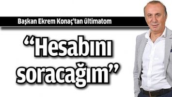 Başkan Ekrem Kona&ccedil;&rsquo;tan &uuml;ltimatom