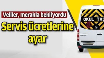SERVİS &Uuml;CRETLERİNE AYAR
