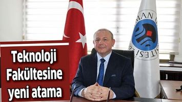 TEKNOLOJİ FAK&Uuml;LTESİNE YENİ ATAMA