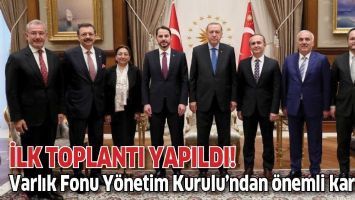Türkiye Varlık Fonu yönetiminden ilk toplantıda önemli karar