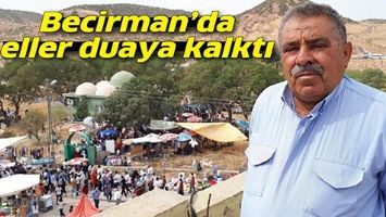BECİRMAN&rsquo;DA ELLER DUAYA KALKTI