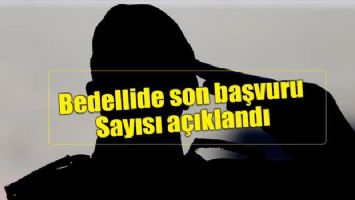 Bedellide son başvuru sayısı belli oldu