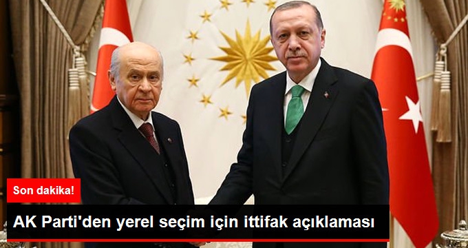 AK Parti'den Yerel Se&ccedil;im İ&ccedil;in İttifak A&ccedil;ıklaması
